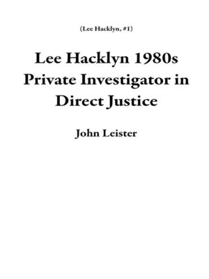cover image of Lee Hacklyn 1980s Private Investigator in Direct Justice